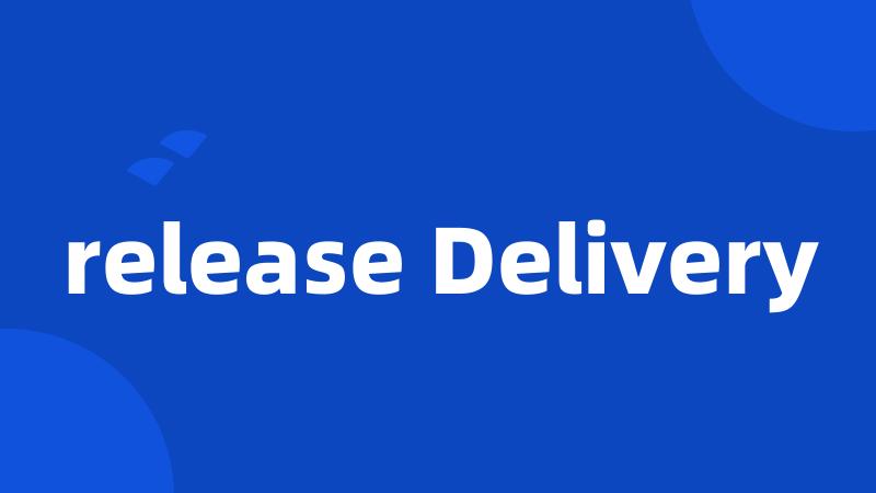 release Delivery