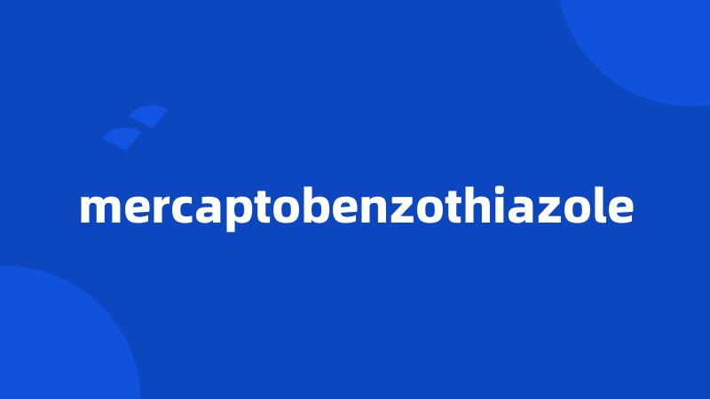 mercaptobenzothiazole