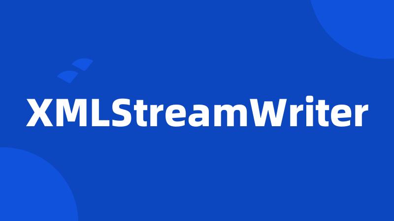 XMLStreamWriter