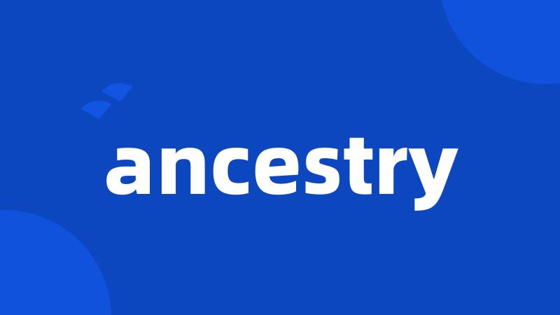 ancestry