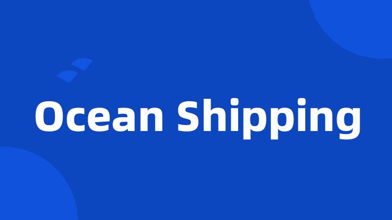 Ocean Shipping