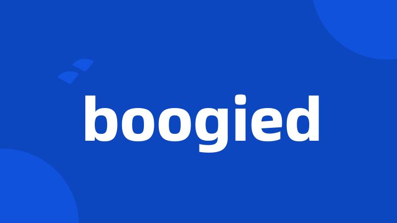 boogied