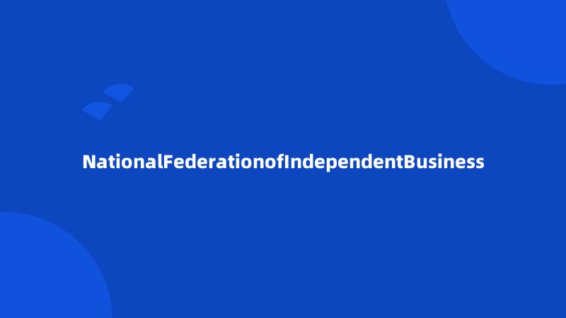 NationalFederationofIndependentBusiness