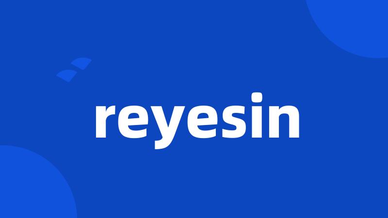 reyesin