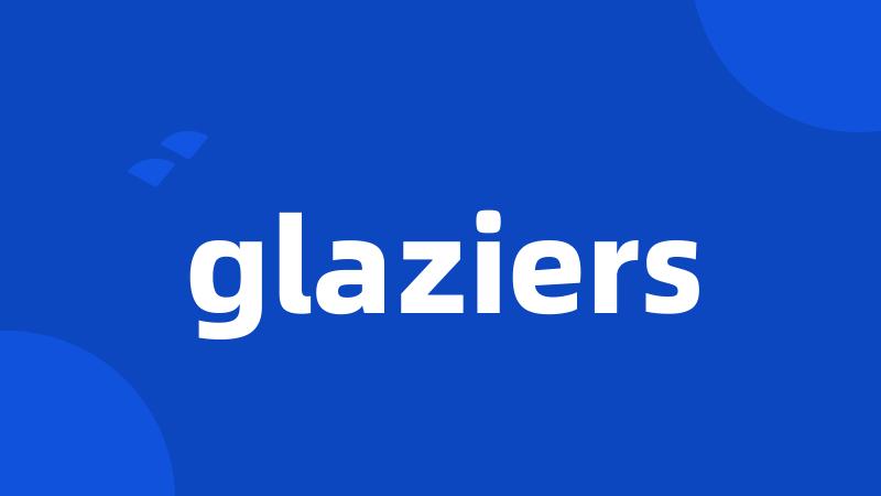 glaziers