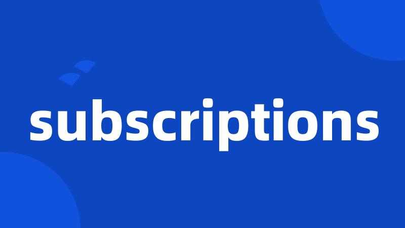 subscriptions