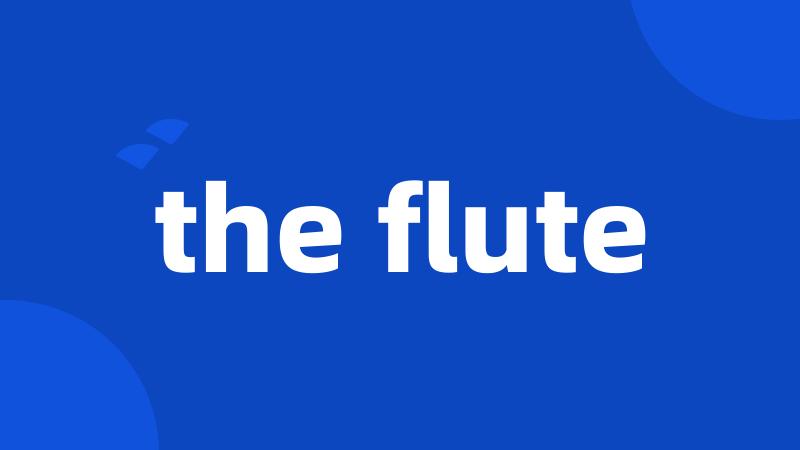 the flute