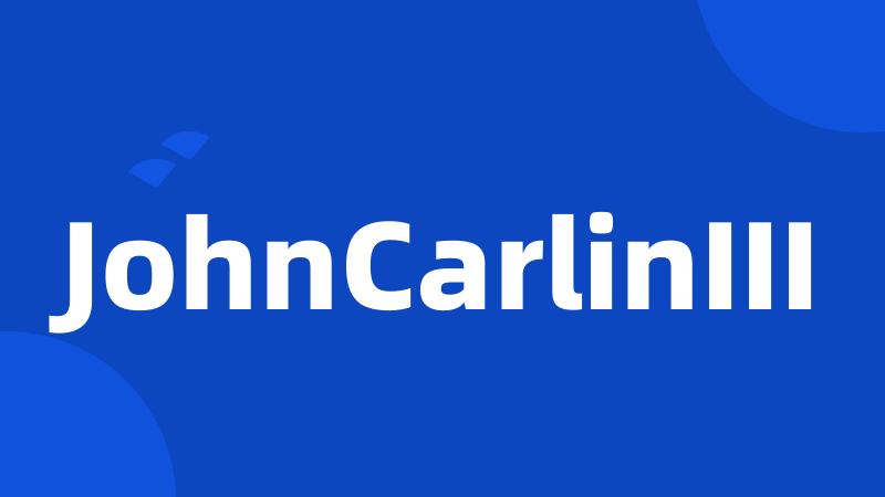 JohnCarlinIII