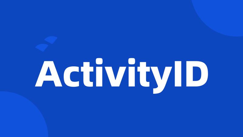 ActivityID