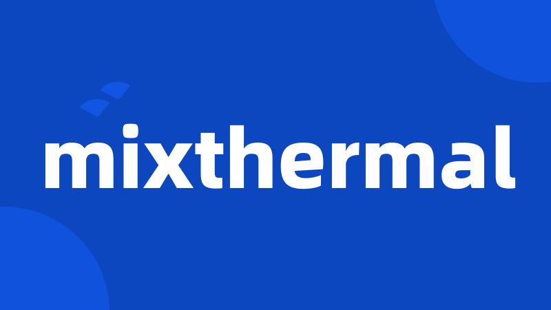 mixthermal