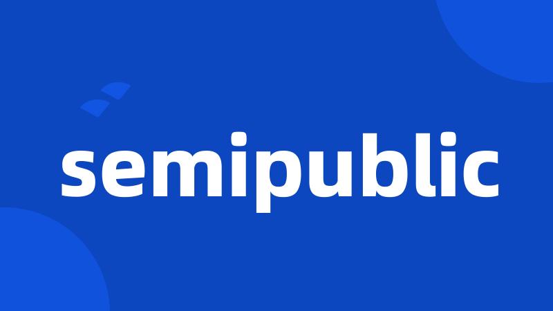 semipublic