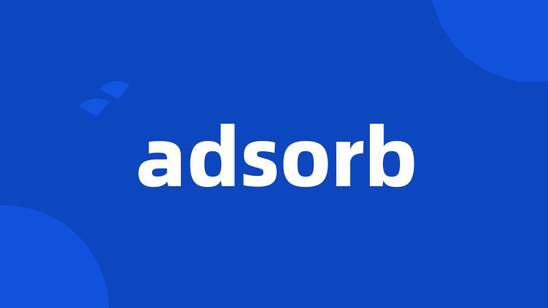 adsorb