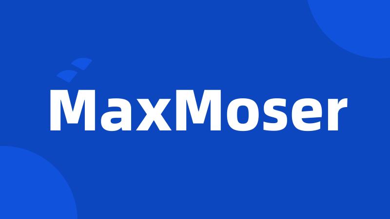 MaxMoser