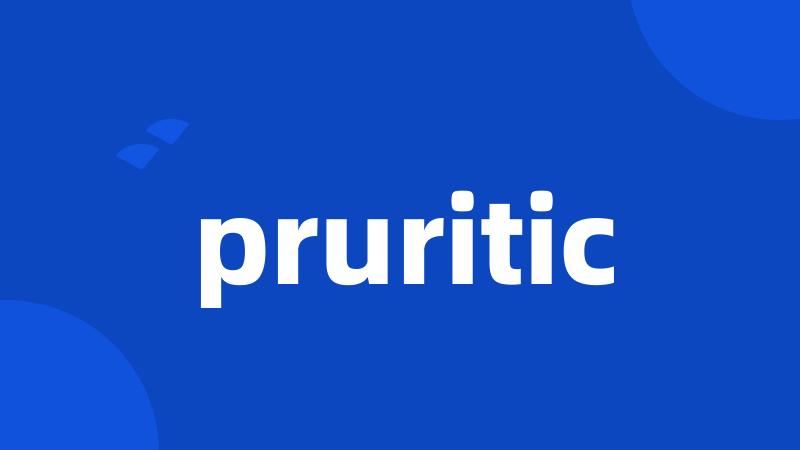 pruritic