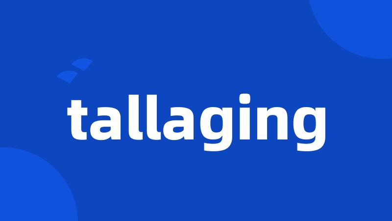 tallaging