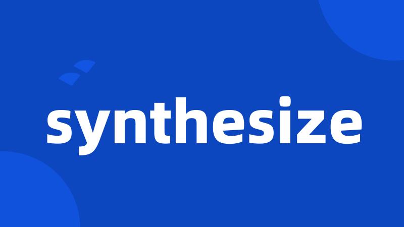 synthesize