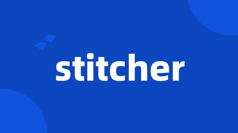 stitcher