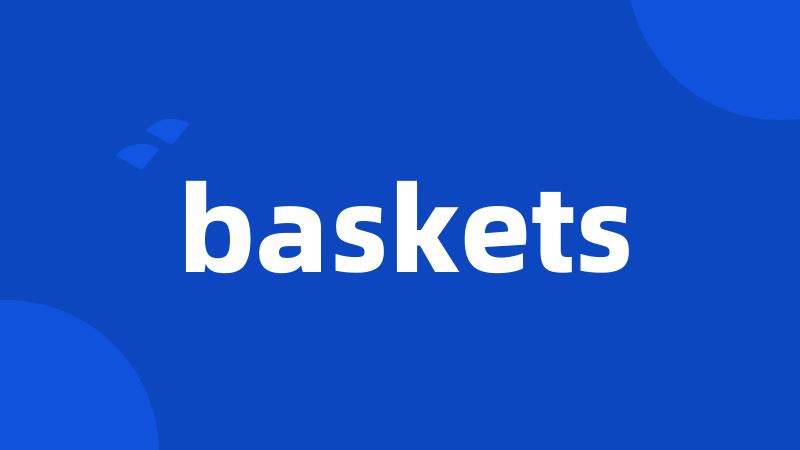 baskets