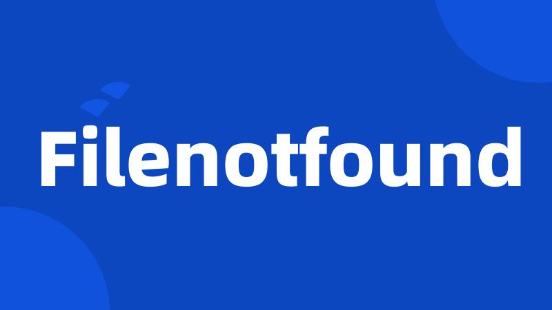 Filenotfound