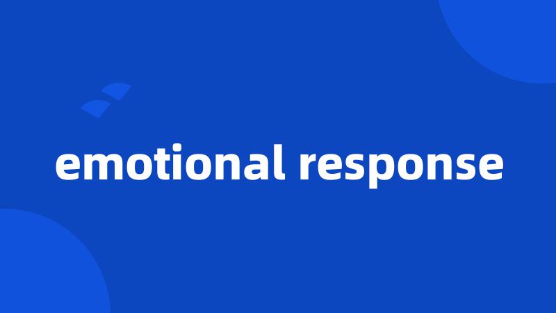 emotional response