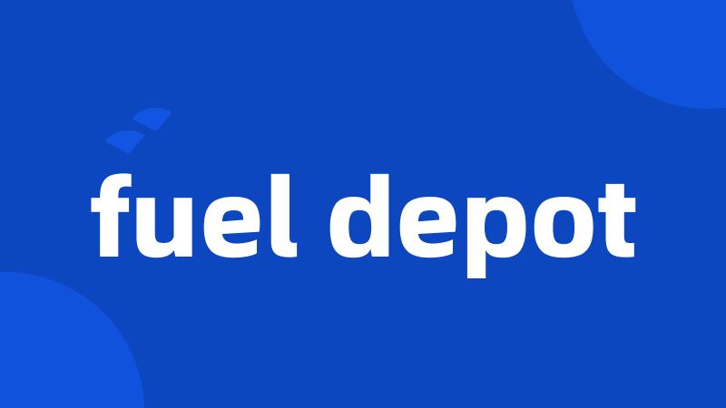 fuel depot