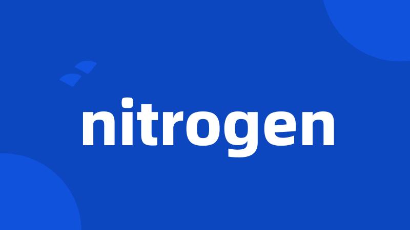 nitrogen