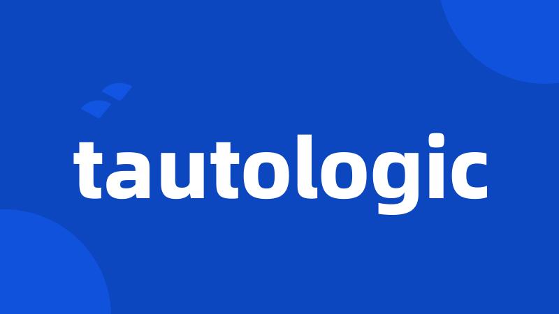 tautologic