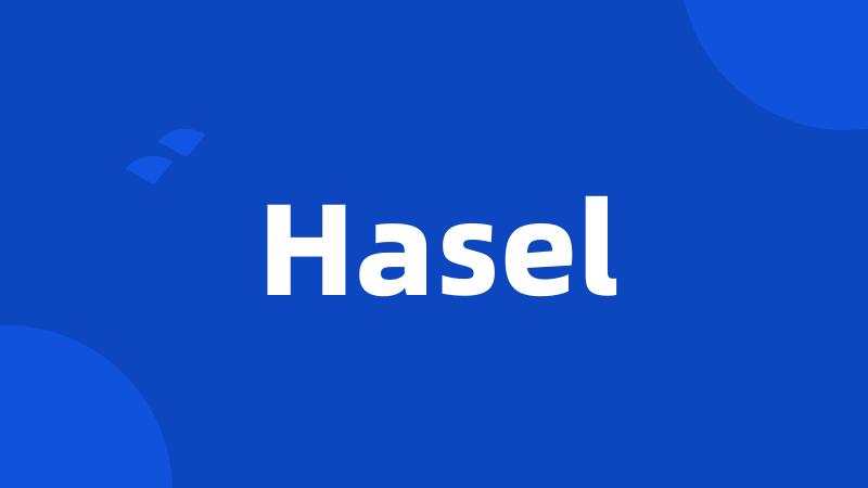 Hasel