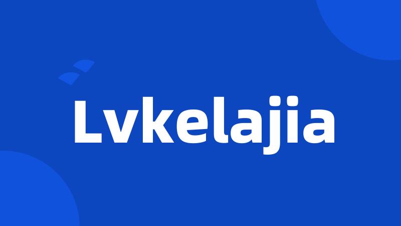 Lvkelajia