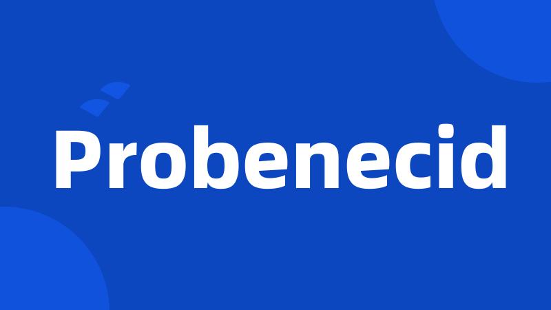 Probenecid