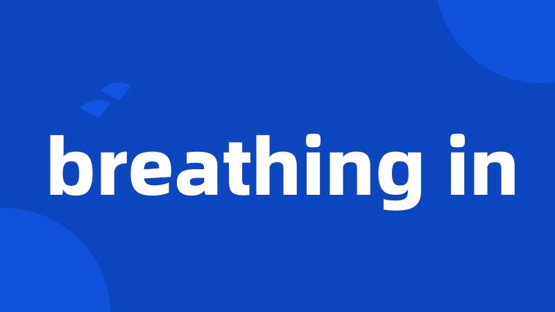 breathing in