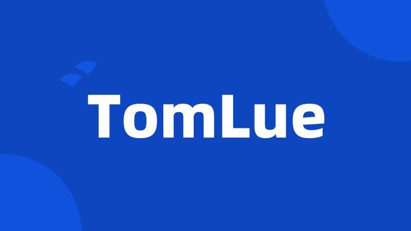 TomLue