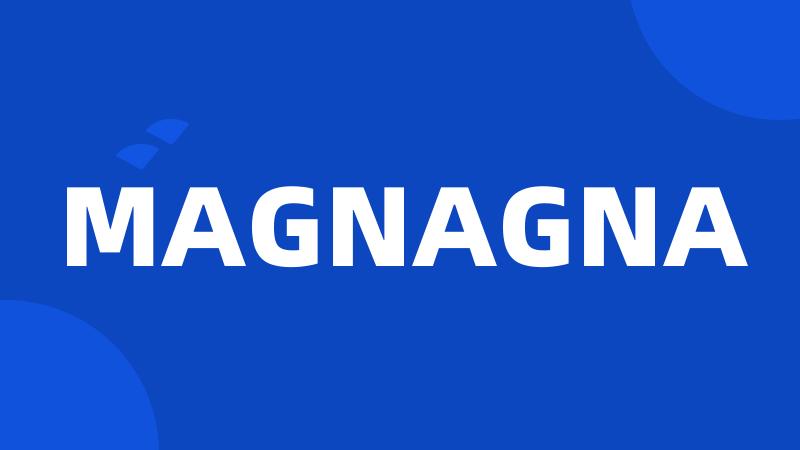 MAGNAGNA