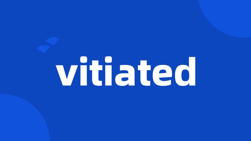 vitiated