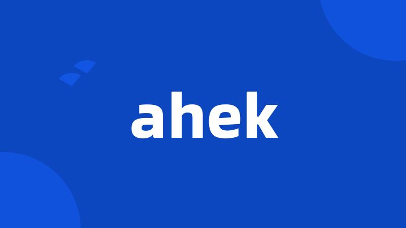 ahek