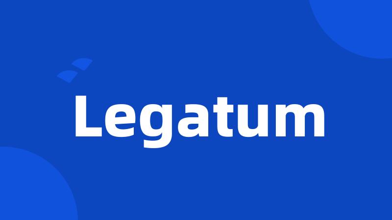 Legatum