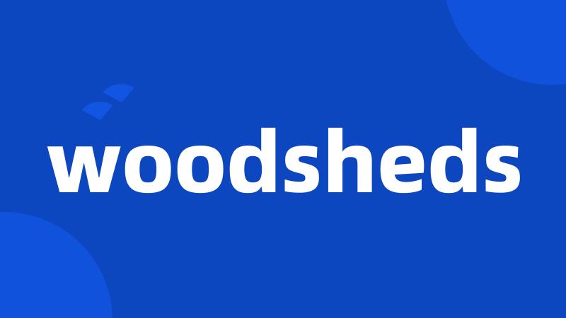 woodsheds