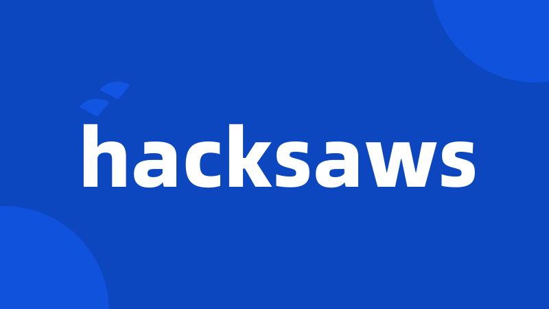 hacksaws