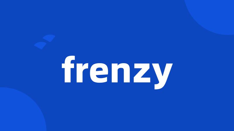 frenzy