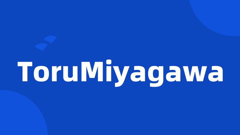 ToruMiyagawa