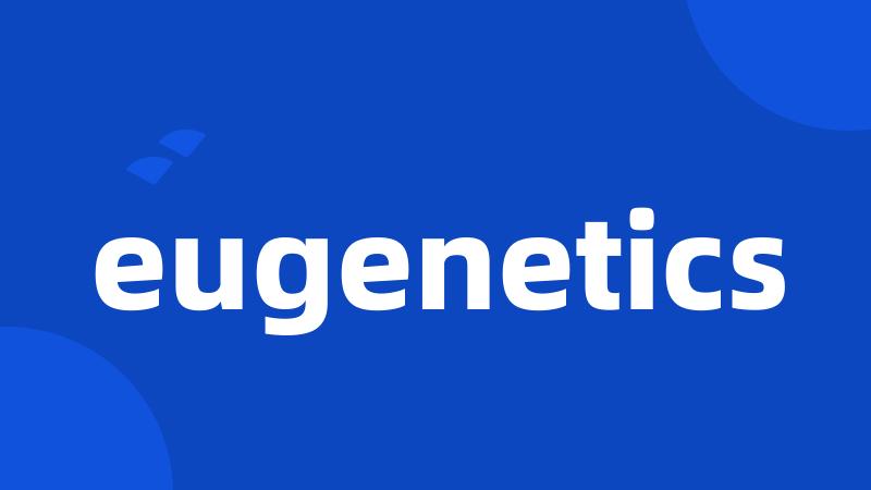 eugenetics