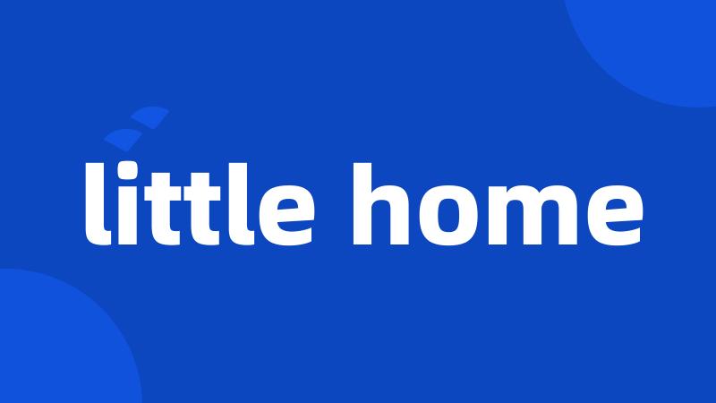 little home