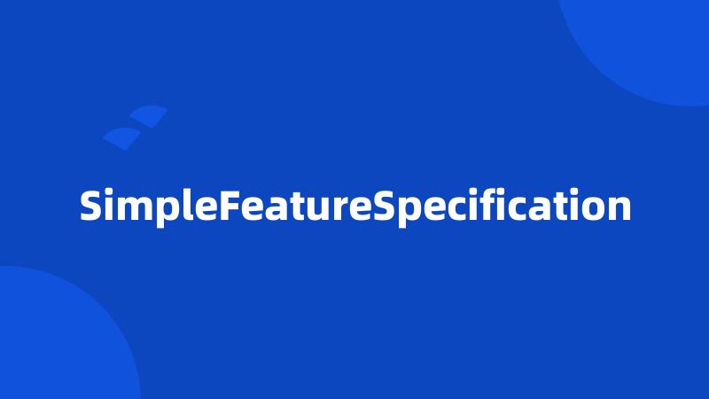 SimpleFeatureSpecification