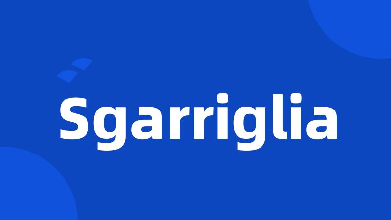 Sgarriglia