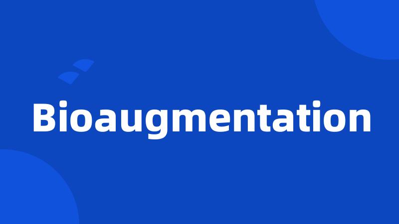 Bioaugmentation