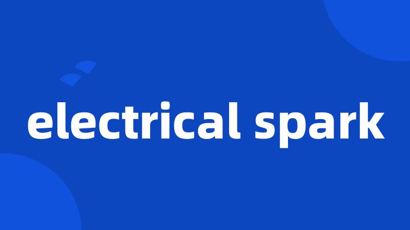 electrical spark