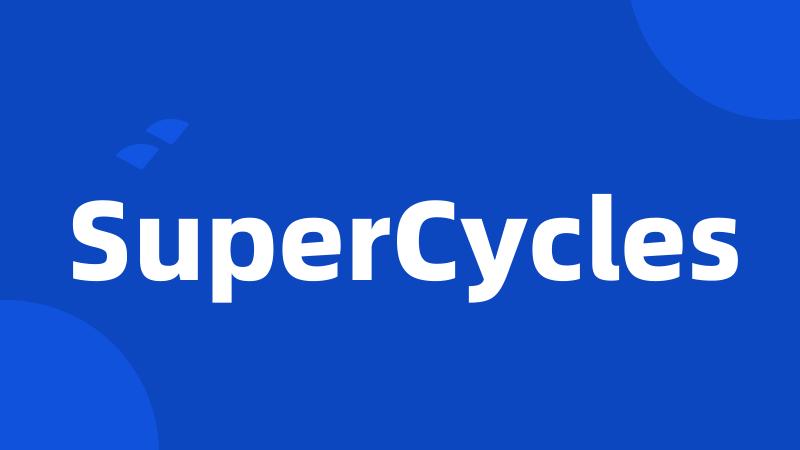 SuperCycles