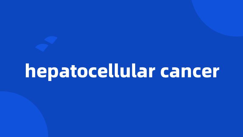 hepatocellular cancer