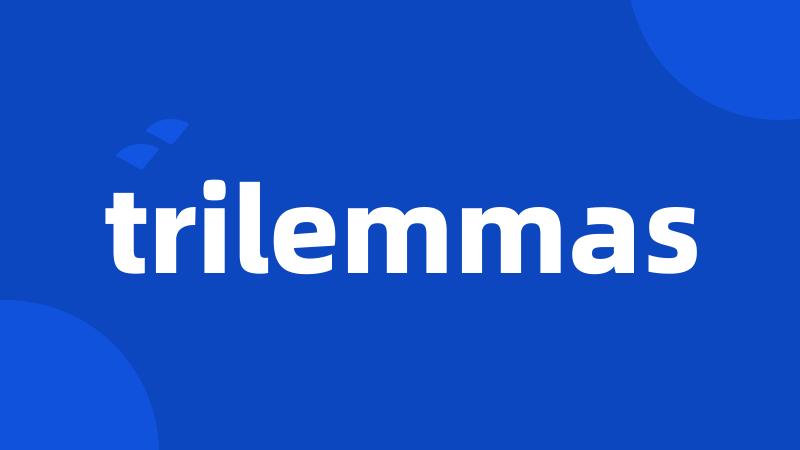 trilemmas