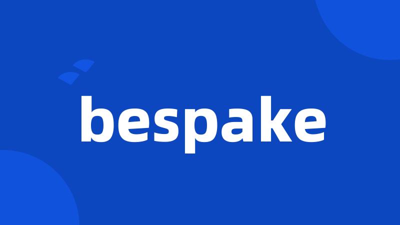 bespake